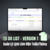 TO DO LIST - VERSION 1 | Quản Lý Lịch Làm Việc Tuần/Tháng